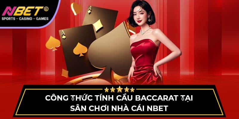 Công Thức Tính Cầu Baccarat Tại Sân Chơi Nhà Cái NBET