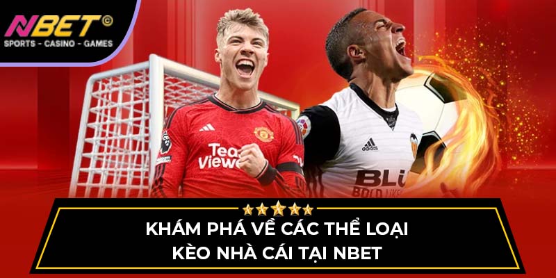 Kèo Nhà Cái NBET – Soi Kèo Chuẩn, Tỷ Lệ Cập Nhật Liên Tục