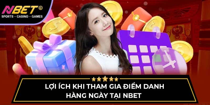Lợi Ích Khi Tham Gia Điểm Danh Hàng Ngày Tại Nhà Cái NBET